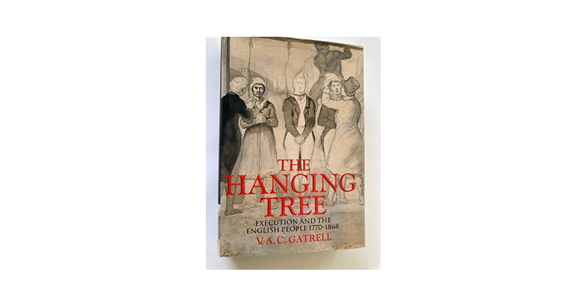 The Hanging Tree: Execution and the English People 1770-1868